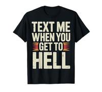 Text Me When You Get To Hell Sarcasmo Oscuro - Camiseta