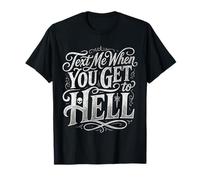 Text Me When You Get To Hell Sarcasmo Oscuro ||- Camiseta