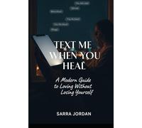 Text Me When You Heal: A Modern Guide to Loving Without Losing Yourself - keep it.