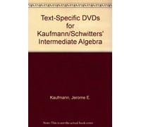 Text-Specific DVDs for Kaufmann/Schwitters Intermediate Algebra [USA]