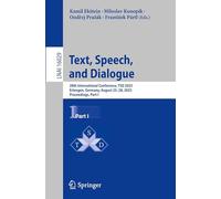 Text, Speech, and Dialogue: 28th International Conference, TSD 2025, Erlangen, Germany, August 25-28, 2025, Proceedings, Part I (Lecture Notes in Computer Science, 16029)