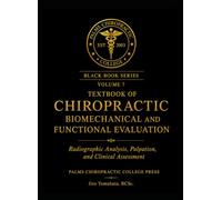 TEXTBOOK OF CHIROPRACTIC BIOMECHANICAL AND FUNCTIONAL EVALUATION: Radiographic Analysis, Palpation, and Clinical Assessment (Black Book)