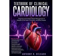 Textbook Of Clinical Cardiology: Diagnosis and Evidence-Based Management of Diseases of the Heart, Circulation, and Blood Vessels