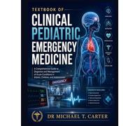 Textbook of Clinical Pediatrics Emergency Medicine: A Comprehensive Guide to Diagnosis and Management of Acute Conditions in Infants, Children, and Adolescents