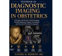TEXTBOOK OF DIAGNOSTIC IMAGING IN OBSTETRICS: Principles and Practice of Fetal Imaging, Prenatal Diagnosis, Doppler Assessment, and Advanced Perinatal Sonography