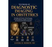 TEXTBOOK OF DIAGNOSTIC IMAGING IN OBSTETRICS: Principles and Practice of Fetal Imaging, Prenatal Diagnosis, Doppler Assessment, and Advanced Perinatal Sonography