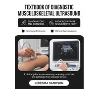 Textbook of Diagnostic Musculoskeletal Ultrasound: A Clinical Guide to Sonoanatomy, Scanning Protocols, and Pathology from Shoulder to Foot