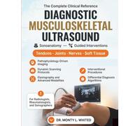 TEXTBOOK OF DIAGNOSTIC MUSCULOSKELETAL ULTRASOUND: Pathophysiology, Sonoanatomy, and Guided Interventions for Tendons, Joints, Nerves, and Soft Tissue for Radiologists, Rheumatologists, Sonographers