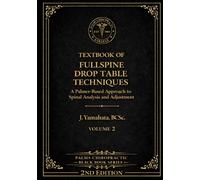 TEXTBOOK OF FULL SPINE DROP TABLE TECHNIQUES: A Palmer-Based Approach to Spinal Analysis and Adjustment (Black Book Series)