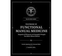 TEXTBOOK OF FUNCTIONAL MANUAL MEDICINE: Integration of Chiropractic and Osteopathic Principles into Modern Manual Medicine (Black Book)