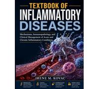 Textbook Of Inflammatory Diseases: Mechanisms, Immunopathology, and Clinical Management of Acute and Chronic Inflammatory Conditions