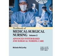 Textbook of Medical-Surgical Nursing, Volume 2: Advanced System-Based and Surgical Nursing Care