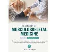 Textbook of Musculoskeletal Medicine: An Illustrated Clinical Reference for the Diagnosis, Pain Neuroscience, and Evidence-Based Management of ... Sports Medicine, and Rehabilitation