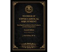 TEXTBOOK OF UPPER CERVICAL ADJUSTMENT: Neurological Foundations, Clinical Evaluation and Atlas Listing Analysis - Second Edition (BLACK BOOK SERIES)
