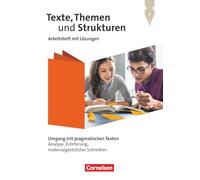Texte, Themen und Strukturen - Zu allen Ausgaben 2024 - Umgang mit pragmatischen Texten: Analyse, Erörterung, materialgestütztes Schreiben - Arbeitsheft mit Lösungen