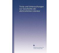 Texte und Untersuchungen zur Geschichte der altchristlichen Literatur: Volume 19