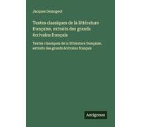 Textes classiques de la littérature française, extraits des grands écrivains français: Textes classiques de la littérature française, extraits des grands écrivains français