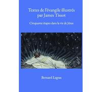 Textes de l’évangile illustrés par James Tissot: Cinquante étapes dans la vie de Jésus
