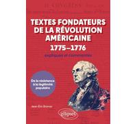 Textes fondateurs de la Révolution américaine (1775-1776) expliqués et commentés: De la résistance à la légitimité populaire
