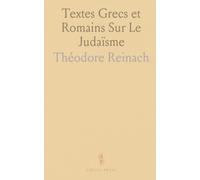 Textes Grecs et Romains Sur Le Judaïsme: Anthologie traduite et commentée de sources anciennes pour comprendre représentations et pratiques