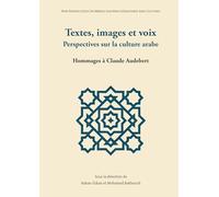 Textes, images et voix - Perspectives sur la culture arabe: Hommages à Claude Audebert