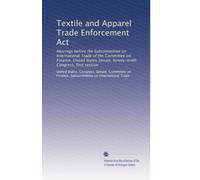 Textile and Apparel Trade Enforcement Act: Hearings before the Subcommittee on International Trade of the Committee on Finance, United States Senate, Ninety-ninth Congress, first session