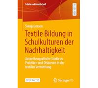 Textile Bildung in Schulkulturen der Nachhaltigkeit: Autoethnografische Studie zu Praktiken und Diskursen in der textilen Vermittlung: 73 (Schule und Gesellschaft, 73)