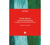 Textile Industry and the Environment - Challenges, Recent Development and Future