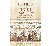 Textiles and Textile Imagery in Early Medieval English Literature: Traditions and Contexts (Medieval and Renaissance Clothing and Textiles)