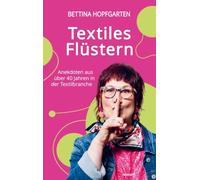 Textiles Flüstern: Anekdoten aus über 40 Jahren in der Textilbranche