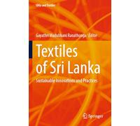 Textiles of Sri Lanka: Sustainable Innovations and Practices (SDGs and Textiles)