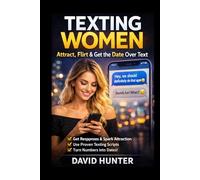 Texting Women: How to Attract, Flirt and Build Attraction Over Text (Magnetic Confidence Series)