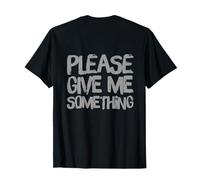Texto Backprinted Funny People Funny Please Give Me Something Camiseta