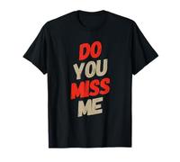 Texto de Amor Divertido Divertido para Personas Cita Divertida Do You Miss Me Camiseta