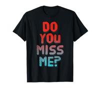 Texto de Amor Divertido Divertido para Personas Cita Divertida Do You Miss Me Camiseta