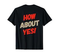 Texto de Fondo Divertido para la Gente Gracioso I Say No How About Yes Camiseta