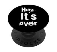 Texto de Humor Divertido Divertido para la Gente Cita Divertida Hey It's Over PopSockets PopGrip Adhesivo