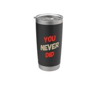 Texto de humor divertido divertido para la gente Cita divertida que nunca hiciste Vaso térmico de acero inoxidable de doble pared
