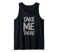 Texto de Humor Divertido Divertido para la Gente Cita Divertida Take Me There Camiseta sin Mangas