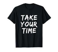 Texto de Humor Divertido Divertido para la Gente Cita Divertida Tómate tu Tiempo Camiseta