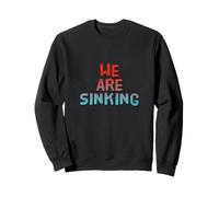 Texto de Humor Divertido Divertido para la Gente Cita Divertida We Are Sinking Sudadera