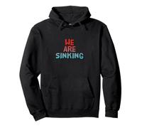 Texto de Humor Divertido Divertido para la Gente Cita Divertida We Are Sinking Sudadera con Capucha