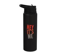 Texto de humor divertido divertido para la gente Citas divertidas Hey It's Me Stainless Steel Insulated Water Bottle
