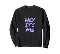 Texto de Humor Divertido Divertido para la Gente Citas Divertidas Hey It's Me Sudadera