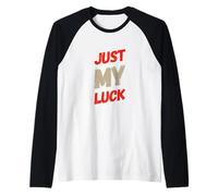 Texto de Humor Divertido Divertido para la Gente Citas Divertidas Just My Luck Camiseta Manga Raglan
