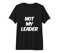 Texto de Humor Divertido Divertido para la Gente Citas Divertidas No es mi líder Camiseta Premium