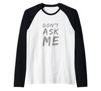 Texto de Humor Divertido Divertido para la Gente Citas Divertidas No me preguntes Camiseta Manga Raglan