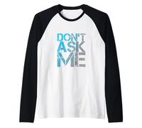 Texto de Humor Divertido Divertido para la Gente Citas Divertidas No me preguntes Camiseta Manga Raglan