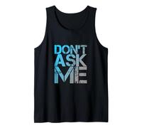 Texto de Humor Divertido Divertido para la Gente Citas Divertidas No me preguntes Camiseta sin Mangas