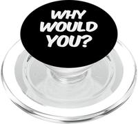 Texto de Humor Divertido Divertido para la Gente Citas Divertidas ¿por qué lo harías PopSockets PopGrip para MagSafe